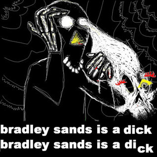 Bradley Sands is a Dick