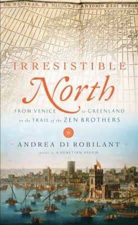 Irresistible North: From Venice to Greenland on the Trail of the Zen Brothers (2011)