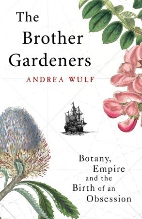 The Brother Gardeners: Botany, Empire and the Birth of an Obsession (2008)