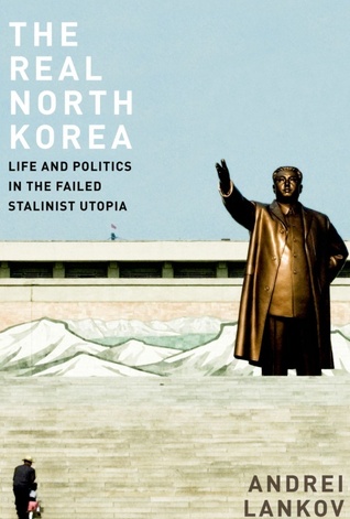 The Real North Korea: Life and Politics in the Failed Stalinist Utopia (2013)