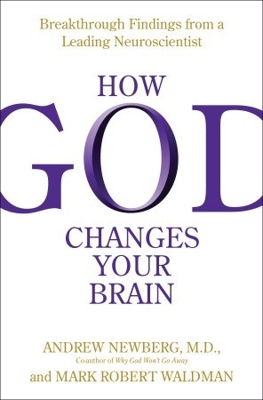How God Changes Your Brain: Breakthrough Findings from a Leading Neuroscientist (2009)