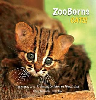 ZooBorns Cats!: The Newest, Cutest Kittens and Cubs from the World's Zoos (2011)