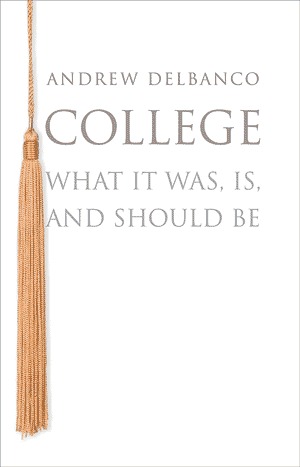 College: What it Was, Is, and Should Be
