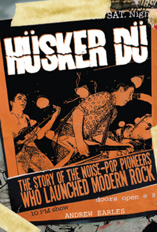 Hüsker Dü: The Story of the Noise-Pop Pioneers Who Launched Modern Rock (2010)