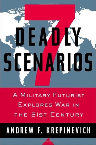 7 Deadly Scenarios: A Military Futurist Explores War in the 21st Century (2009)