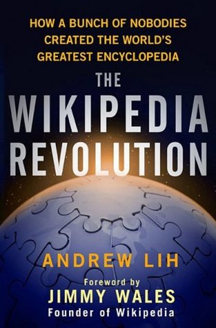 The Wikipedia Revolution: How a Bunch of Nobodies Created the World's Greatest Encyclopedia (2008)