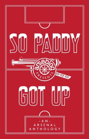 So Paddy Got Up: An Arsenal Anthology (2011)