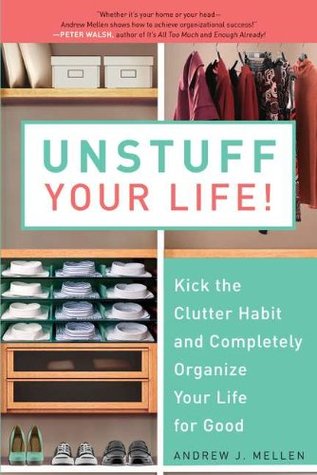 Unstuff Your Life!: Kick the Clutter Habit and Completely Organize Your Life for Good (2010)