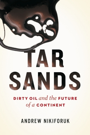 Tar Sands: Dirty Oil and the Future of a Continent (2009)
