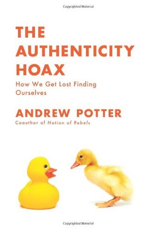 The Authenticity Hoax: How We Get Lost Finding Ourselves (2010)