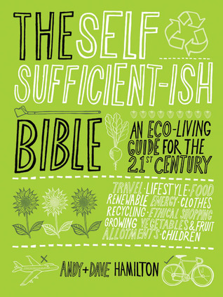 The Self Sufficient-ish Bible: An Eco-living Guide for the 21st Century (2008)