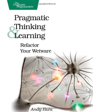 Pragmatic Thinking and Learning: Refactor Your Wetware (2008)