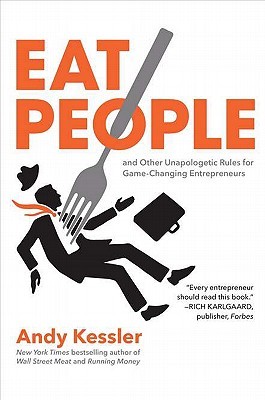 Eat People: And Other Unapologetic Rules for Game-Changing Entrepreneurs (2011)