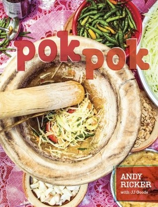Pok Pok: Food and Stories from the Streets, Homes and Roadside Restaurants of Thailand