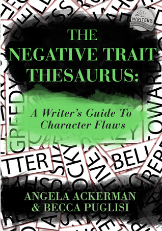 The Negative Trait Thesaurus: A Writer's Guide to Character Flaws (2013)