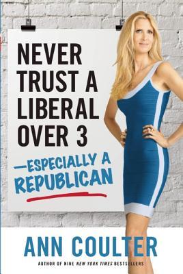 Never Trust a Liberal Over Three-Especially a Republican (2014)