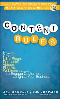 Content Rules: How to Create Killer Blogs, Podcasts, Videos, eBooks, Webinars (and More) That Engage Customers and Ignite Your Business (2010)