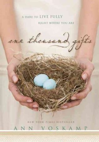 One Thousand Gifts: A Dare to Live Fully Right Where You Are (2011)