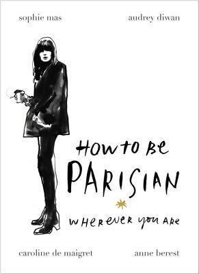 How To Be Parisian: Wherever You Are
