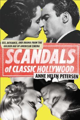 Scandals of Classic Hollywood: Sex, Deviance, and Drama from the Golden Age of American Cinema (2014)