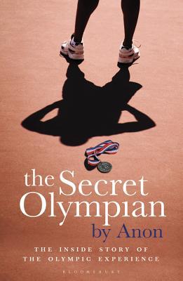 The Secret Olympian: The inside story of the Olympic experience