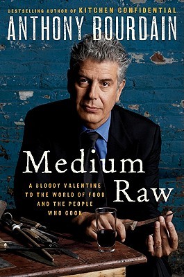 Medium Raw: A Bloody Valentine to the World of Food and the People Who Cook (2010)