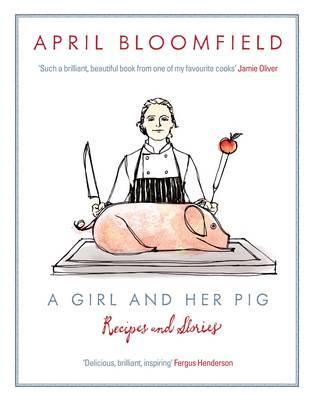 A Girl and Her Pig. April Bloomfield (2012)