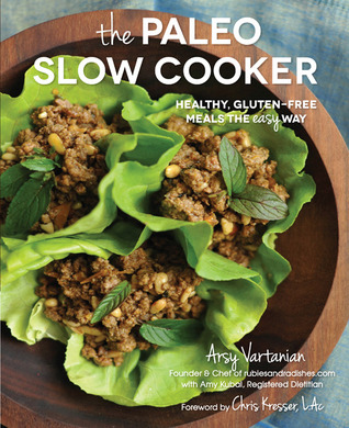 The Paleo Slow Cooker: Healthy, Gluten-free Meals the Easy Way