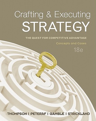 Crafting & Executing Strategy: The Quest for Competitive Advantage: Concepts and Cases (2011)