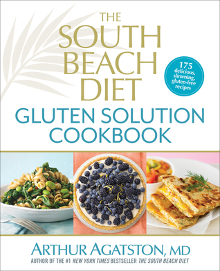 The South Beach Diet Gluten Solution Cookbook: 175 Delicious, Slimming, Gluten-Free Recipes (2013)