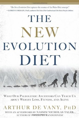 The New Evolution Diet: What Our Paleolithic Ancestors Can Teach Us about Weight Loss, Fitness, and Aging (2010)