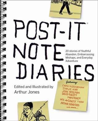 Post-it Note Diaries: 20 Stories of Youthful Abandon, Embarrassing Mishaps, and Everyday Adventure (2011)