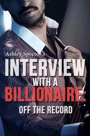 Interview With A Billionaire: Off The Record (Part One)