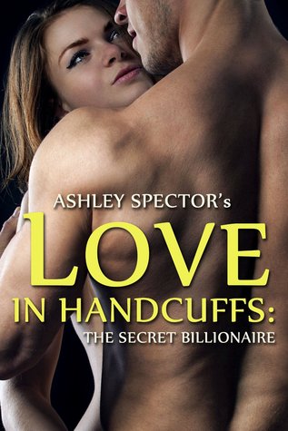 Love In Handcuffs: The Secret Billionaire