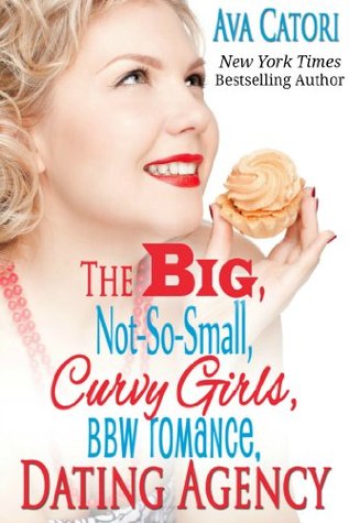The Big, Not-So-Small, Curvy Girls, BBW Romance, Dating Agency (Plush Daisies: BBW Romance)