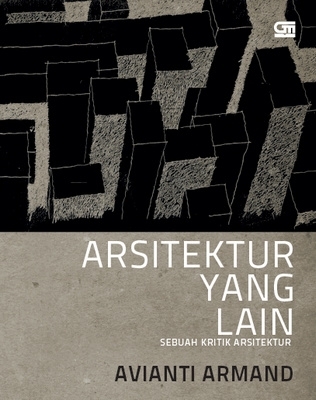 Arsitektur Yang Lain: Sebuah Kritik Arsitektur (2011)