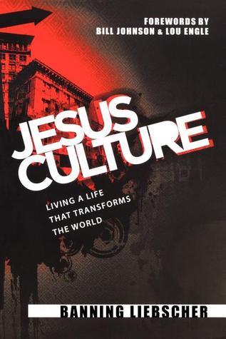 Jesus Culture: Living a Life That Transforms the World (2009)
