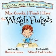 Mrs. Gorski, I Think I Have The Wiggle Fidgets