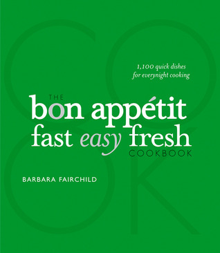 The Bon Appetit Cookbook: Fast Easy Fresh (2008)