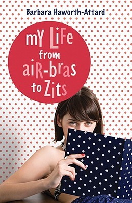 My Life from Air-Bras to Zits (2009)