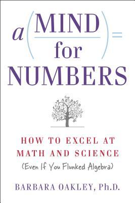 A Mind for Numbers: How to Excel at Math and Science (Even If You Flunked Algebra) (2014)