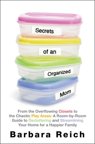 Secrets of an Organized Mom: How to Declutter and Streamline Your Home for a Happier Family (2013)