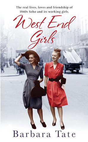 West End Girls: The Real Lives, Loves and Friendships of 1940s Soho and its Working Girls (2010)