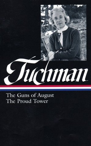 Barbara W. Tuchman: The Guns of August & The Proud Tower (Library of America) (1962)