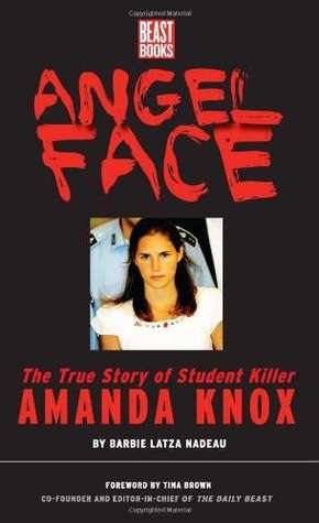 Angel Face: The Real Story of Student Killer Amanda Knox
