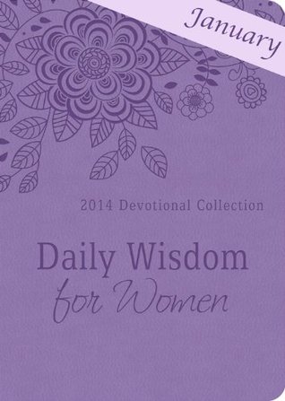 Daily Wisdom for Women - January 2014: 2014 Devotional Collection (2014)