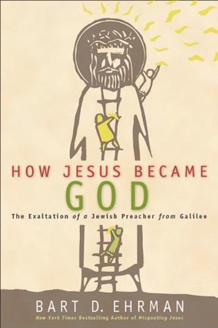 How Jesus Became God: The Exaltation of a Jewish Preacher from Galilee (2014)