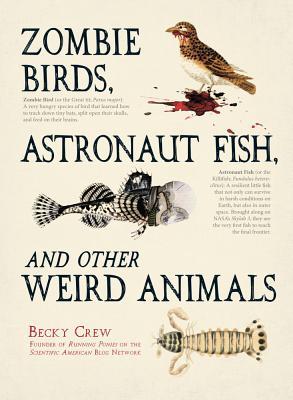 Zombie Birds, Astronaut Fish, and Other Weird Animals (2013)