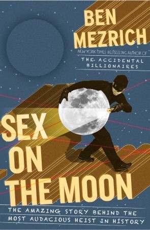 Sex on the Moon: The Amazing Story Behind the Most Audacious Heist in History (2011)