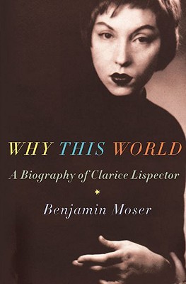 Why This World: A Biography of Clarice Lispector (2009)